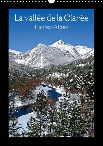 9781325187539: La Vallee de la Claree Hautes-Alpes 2017: Balade dans les Hautes-Alpes, une Regard sur la Vie et les Paysages de Montagne: Balade dans les ... mensuel, 14 Pages ) (Calvendo Places)